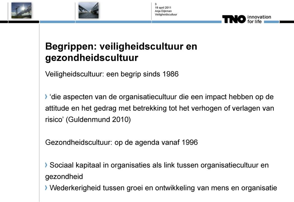 verlagen van risico (Guldenmund 2010) Gezondheidscultuur: op de agenda vanaf 1996 Sociaal kapitaal in
