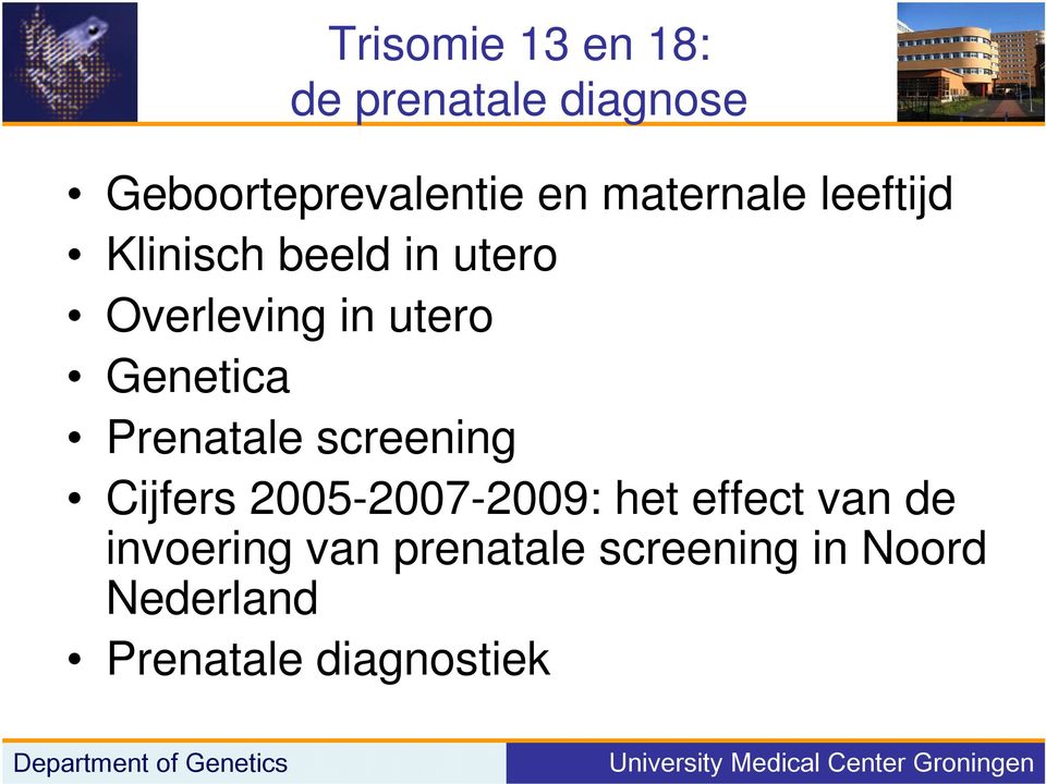 Genetica Prenatale screening Cijfers 2005-2007-2009: het effect van