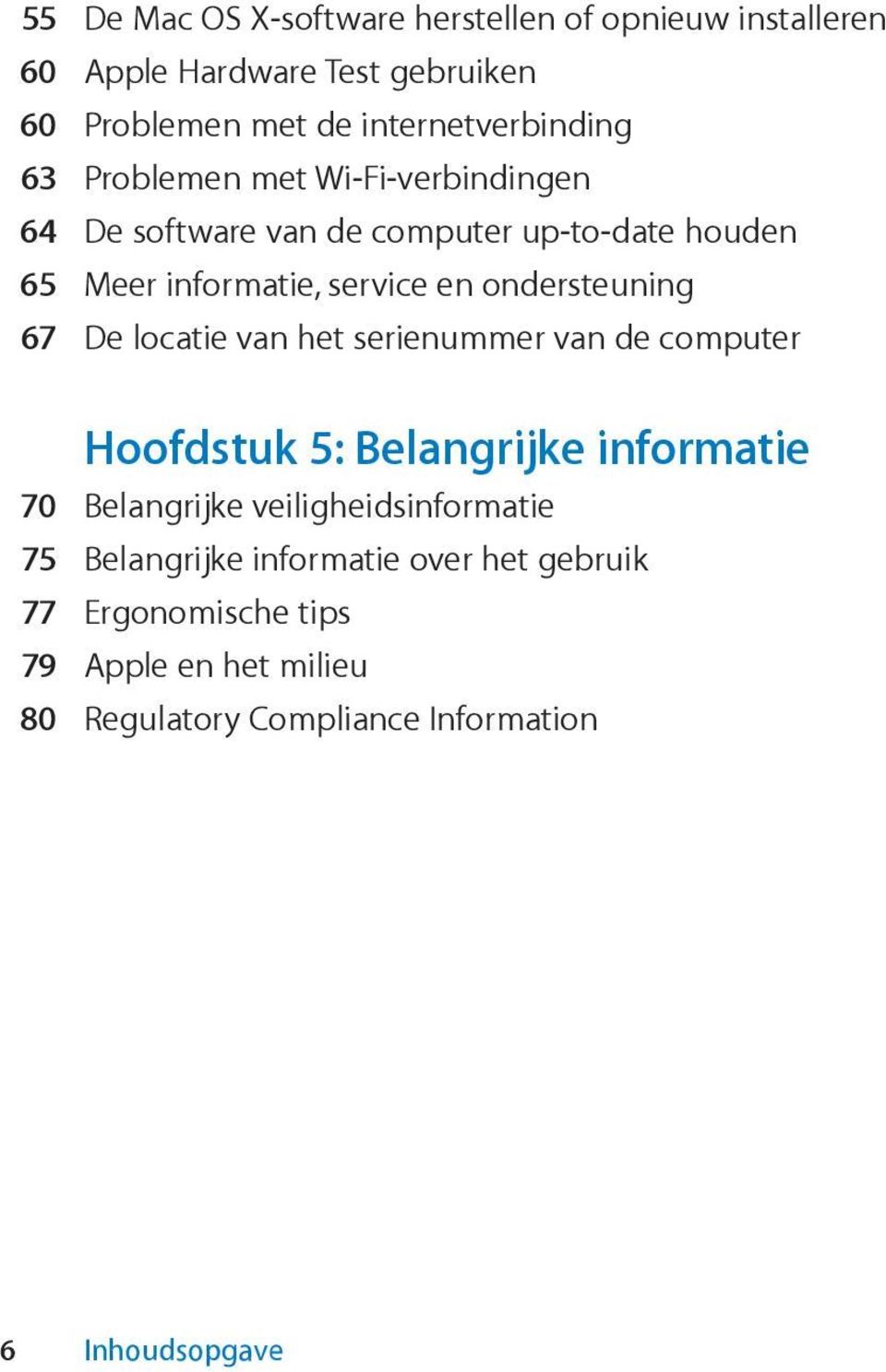 67 De locatie van het serienummer van de computer Hoofdstuk 5: Belangrijke informatie 70 Belangrijke veiligheidsinformatie 75