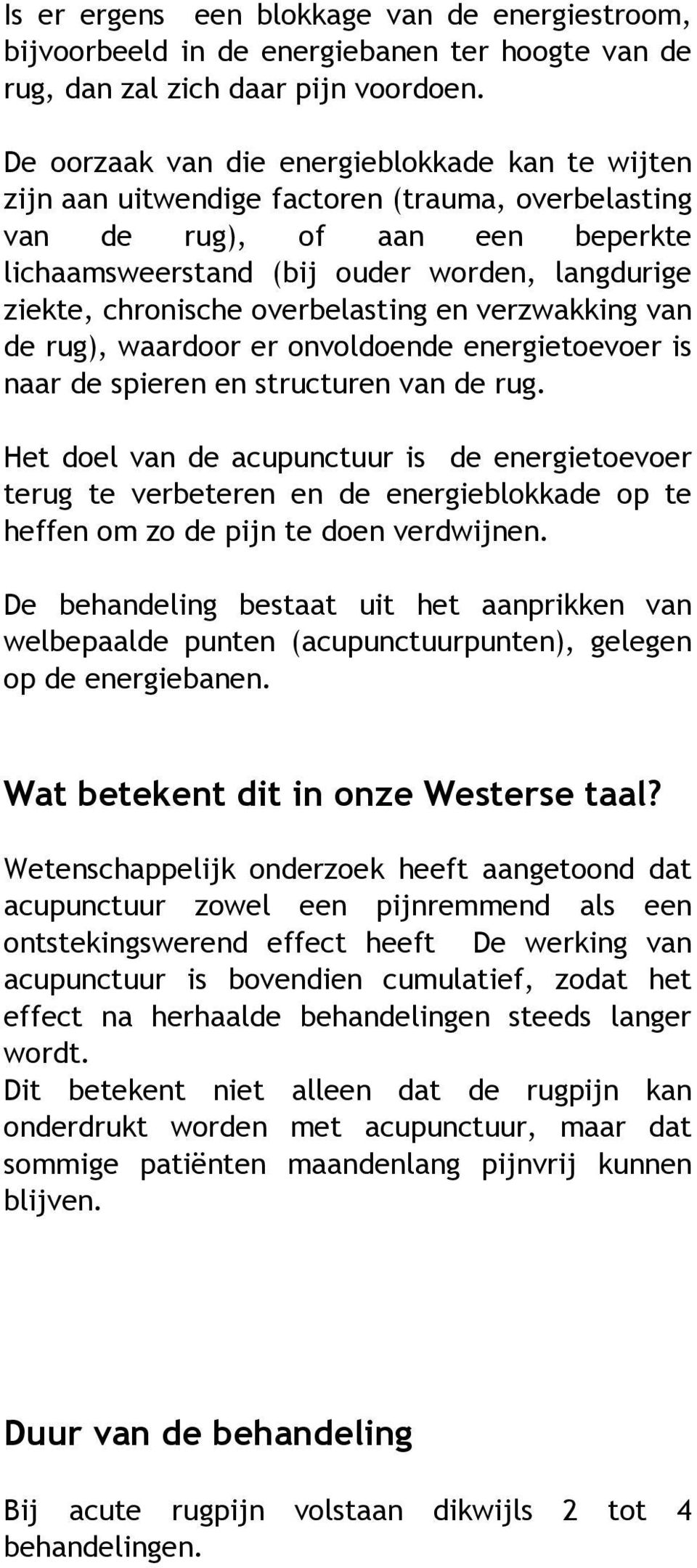 chronische overbelasting en verzwakking van de rug), waardoor er onvoldoende energietoevoer is naar de spieren en structuren van de rug.