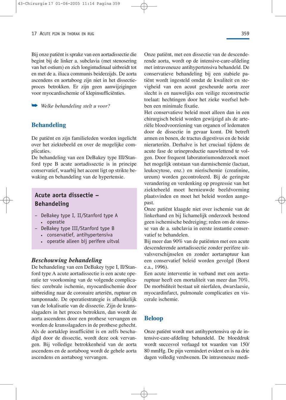 Er zijn geen aanwijzigingen voor myocardischemie of klepinsufficiënties. Welke behandeling stelt u voor?