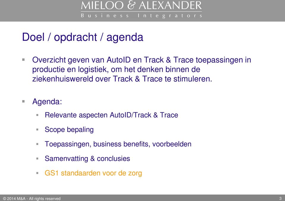Agenda: Relevante aspecten AutoID/Track & Trace Scope bepaling Toepassingen, business