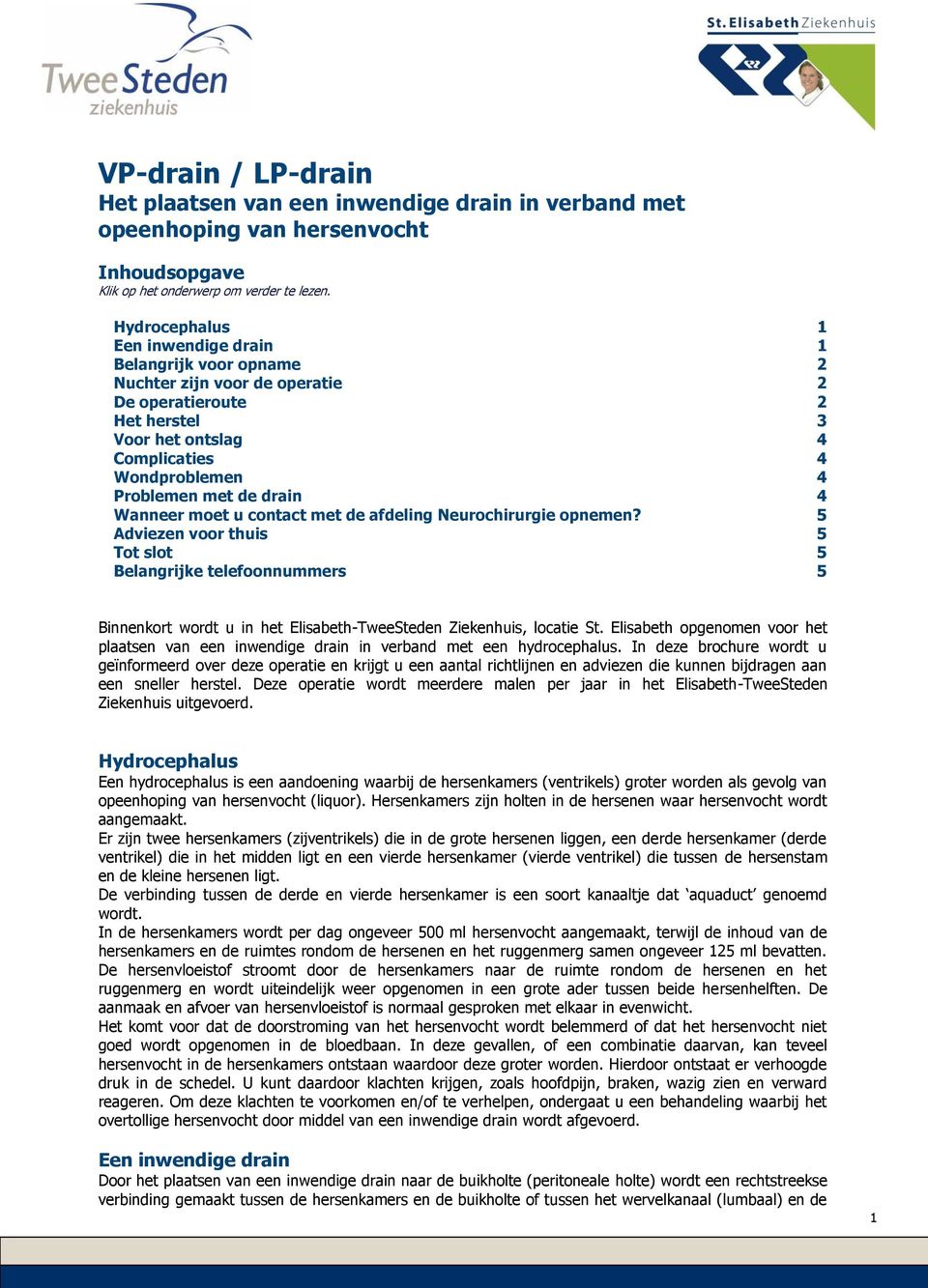 drain 4 Wanneer moet u contact met de afdeling Neurochirurgie opnemen?