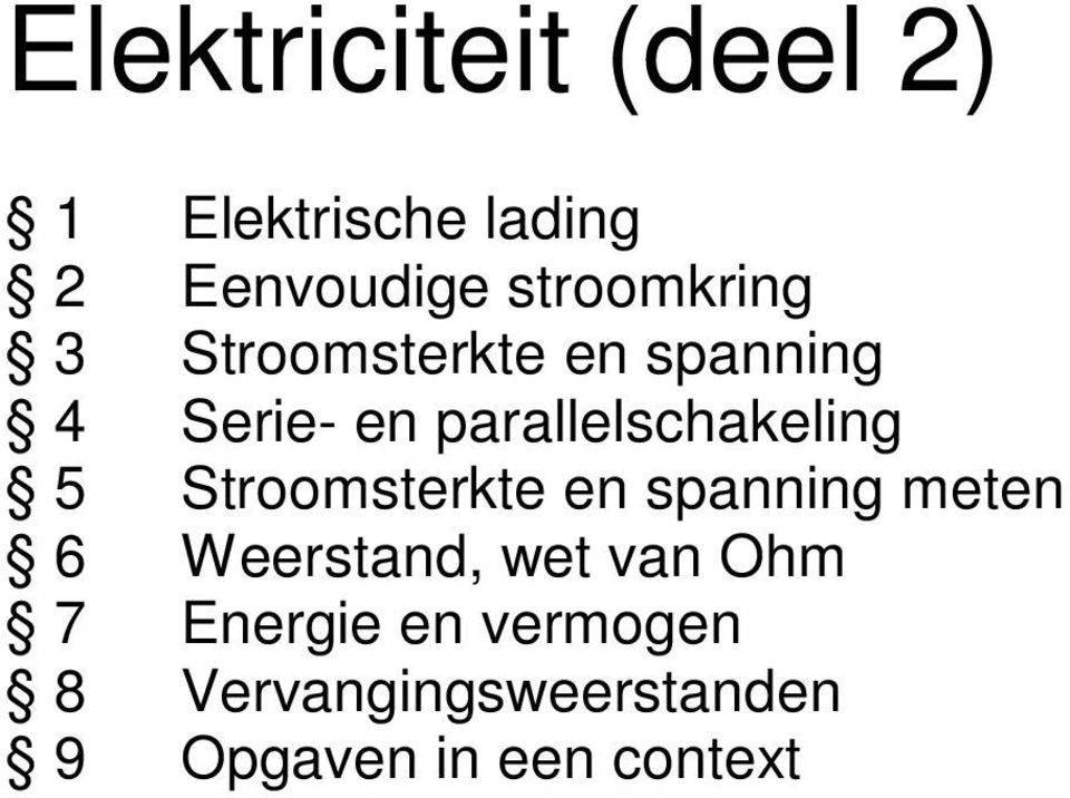 parallelschakeling 5 Stroomsterkte en spanning meten 6