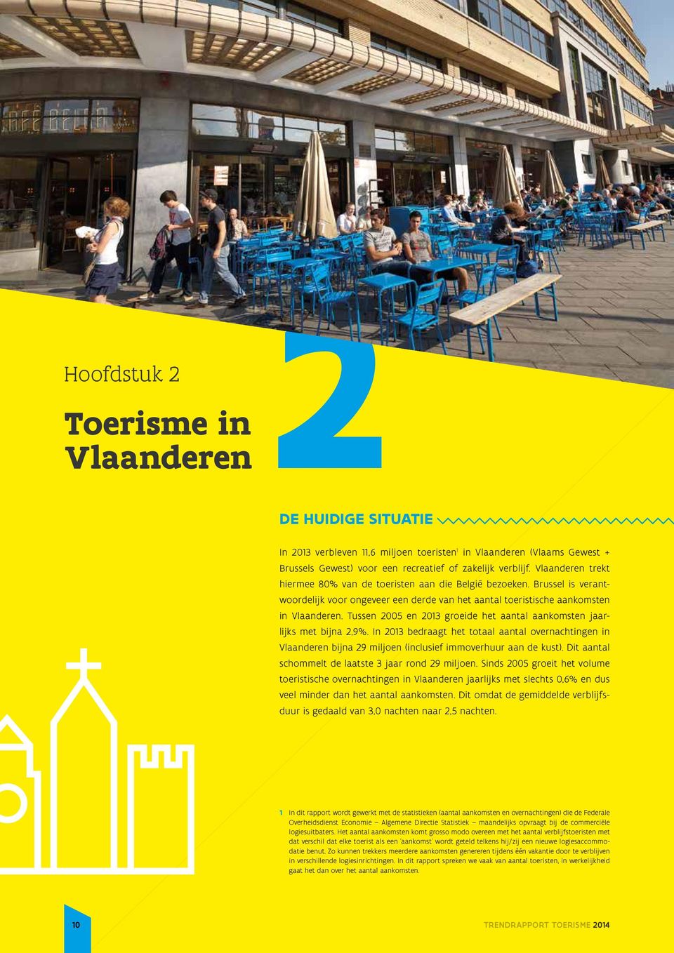 Tussen 2005 en 2013 groeide het aantal aankomsten jaarlijks met bijna 2,9%. In 2013 bedraagt het totaal aantal overnachtingen in Vlaanderen bijna 29 miljoen (inclusief immoverhuur aan de kust).