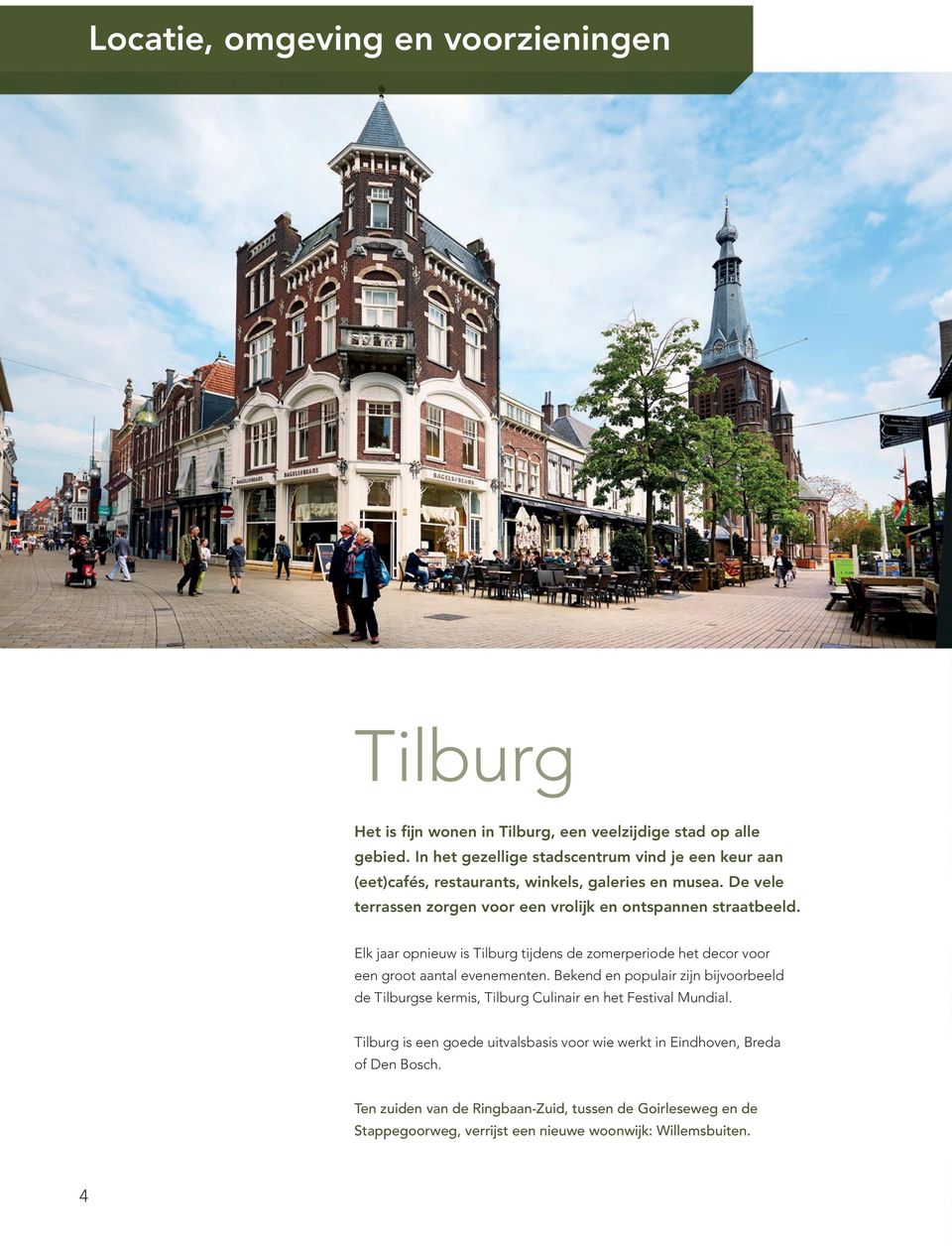 Elk jaar opnieuw is Tilburg tijdens de zomerperiode het decor voor een groot aantal evenementen.