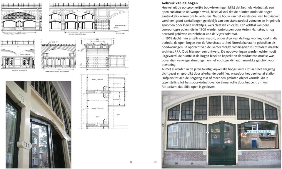 Na de bouw van het eerste deel van het viaduct werd een groot aantal bogen geleidelijk van een standaardpui voorzien en in gebruik genomen door kleine winkeltjes, werkplaatsen en cafés.