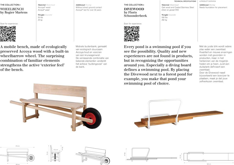 wheelbarrow wheel. The surprising combination of familiar elements strengthens the active exterior feel of the bench.