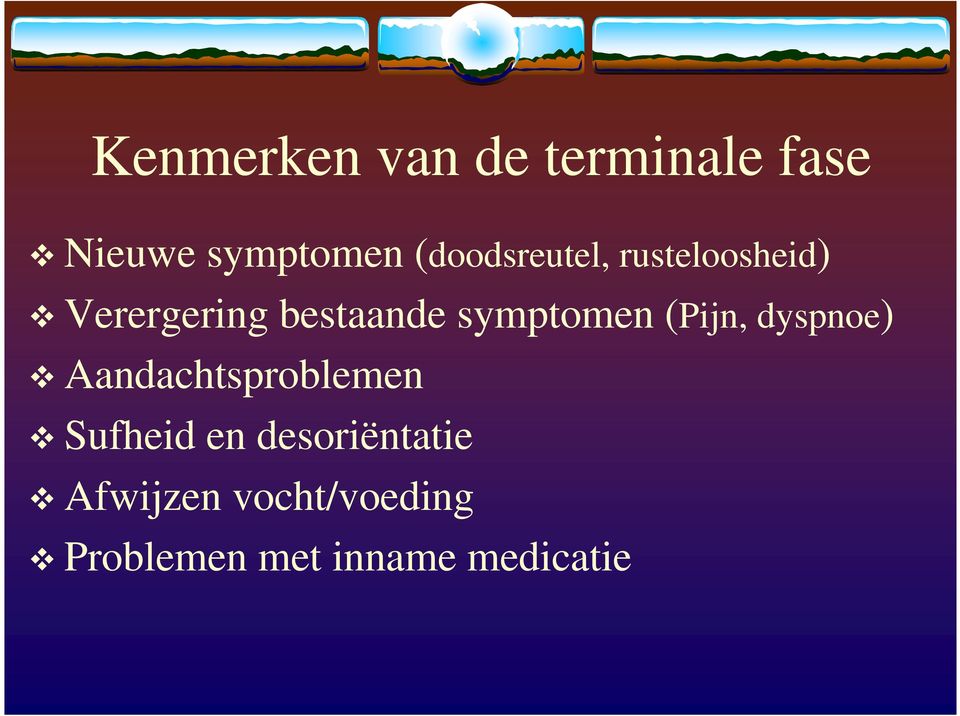 symptomen (Pijn, dyspnoe) Aandachtsproblemen Sufheid en