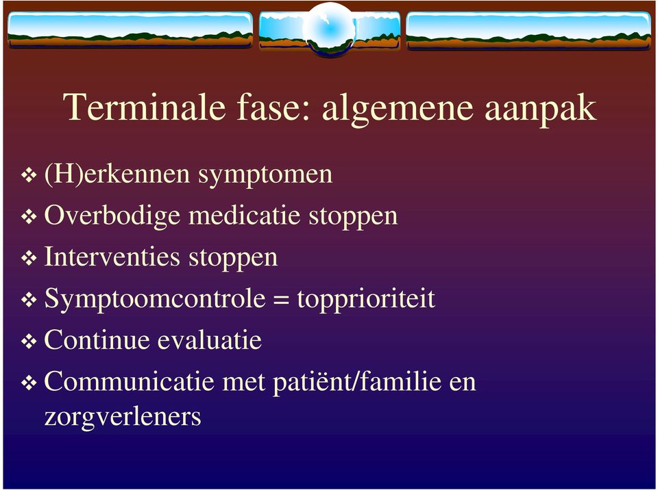 stoppen Symptoomcontrole = topprioriteit Continue