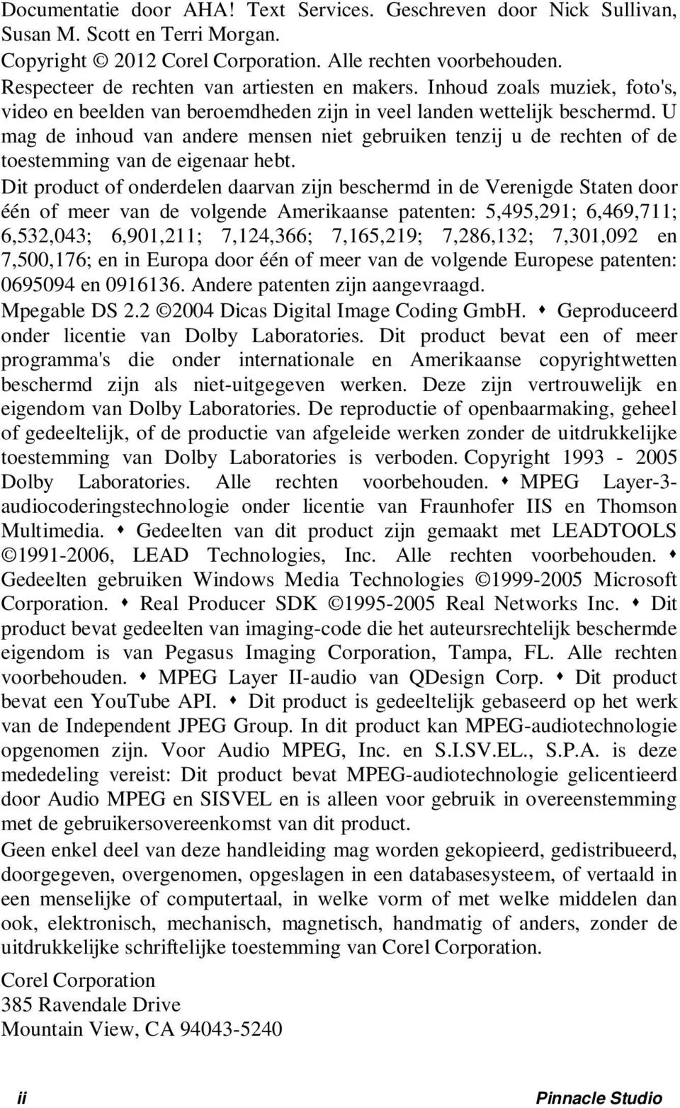 U mag de inhoud van andere mensen niet gebruiken tenzij u de rechten of de toestemming van de eigenaar hebt.