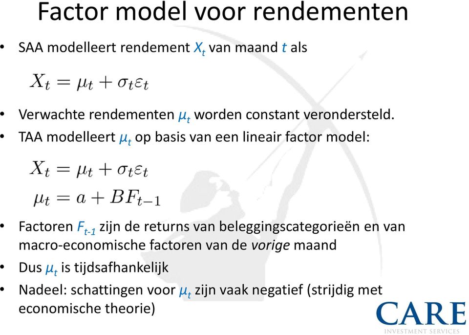 TAA modelleert μ t op basis van een lineair factor model: Factoren F t-1 zijn de returns van