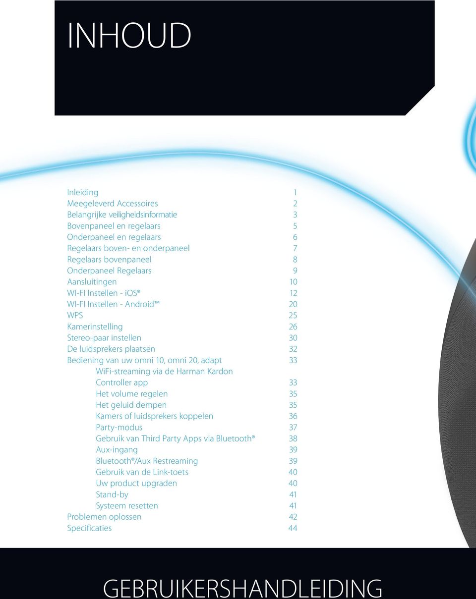 10, omni 20, adapt 33 WiFi-streaming via de Harman Kardon Controller app 33 Het volume regelen 35 Het geluid dempen 35 Kamers of luidsprekers koppelen 36 Party-modus 37 Gebruik van Third Party Apps