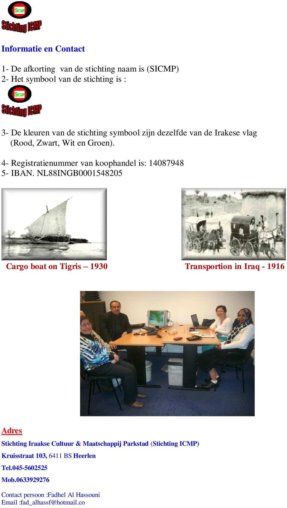 4- Registratienummer van koophandel is: 14087948 5- IBAN.