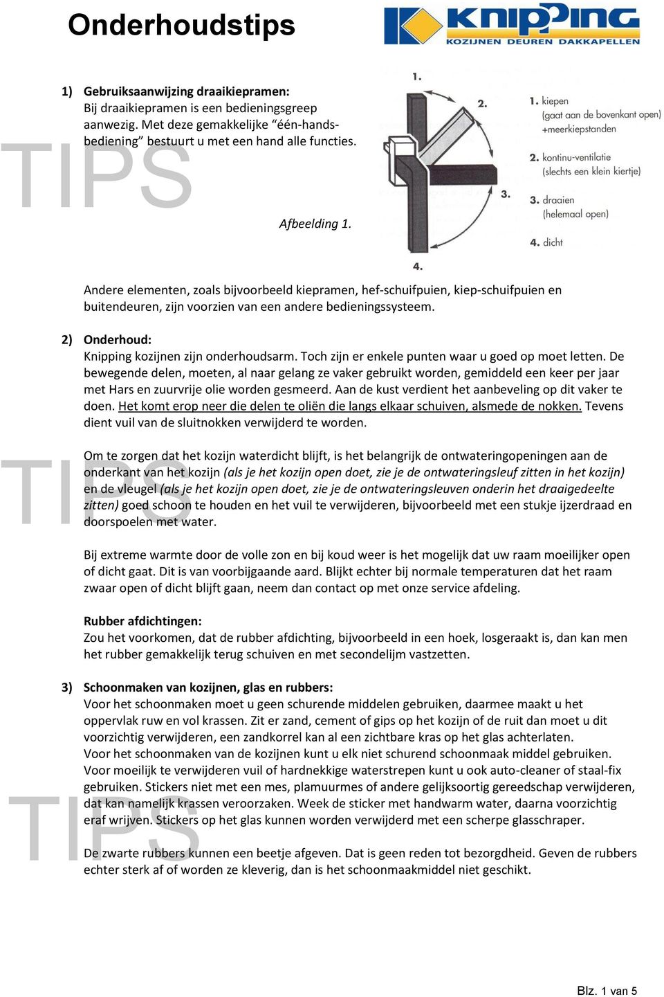 Toch zijn er enkele punten waar u goed op moet letten. De bewegende delen, moeten, al naar gelang ze vaker gebruikt worden, gemiddeld een keer per jaar met Hars en zuurvrije olie worden gesmeerd.