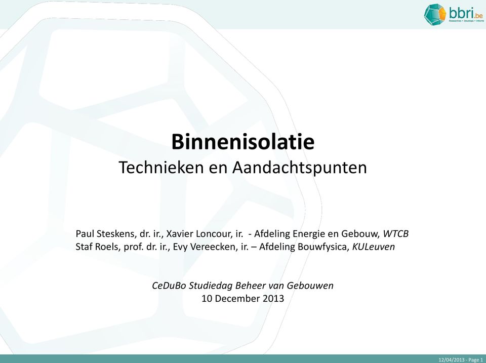- Afdeling Energie en Gebouw, WTCB Staf Roels, prof. dr. ir.
