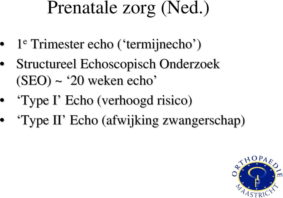 ) Structureel Echoscopisch Onderzoek (SEO) ~ 20