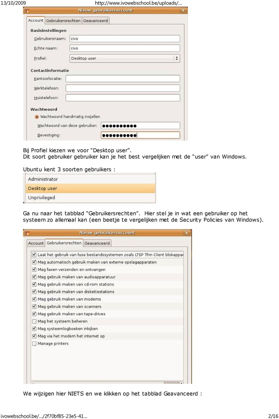 Ubuntu kent 3 soorten gebruikers : Ga nu naar het tabblad Gebruikersrechten.