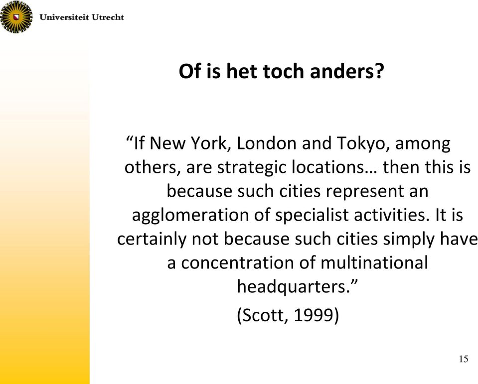 this is because such cities represent an agglomeration of specialist