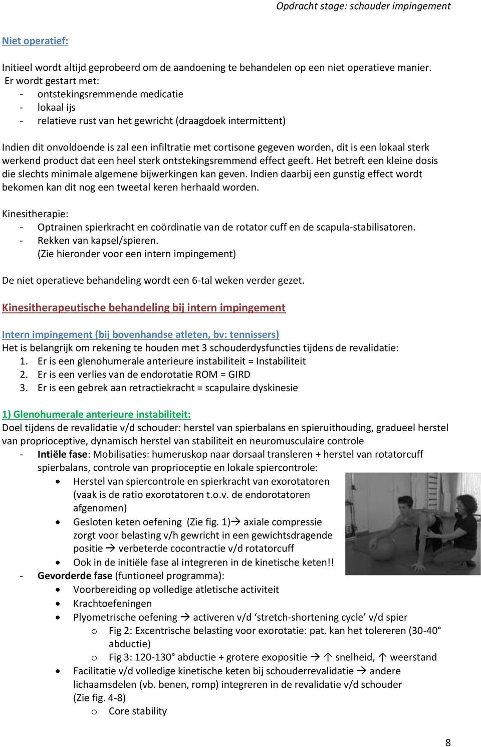 worden, dit is een lokaal sterk werkend product dat een heel sterk ontstekingsremmend effect geeft. Het betreft een kleine dosis die slechts minimale algemene bijwerkingen kan geven.