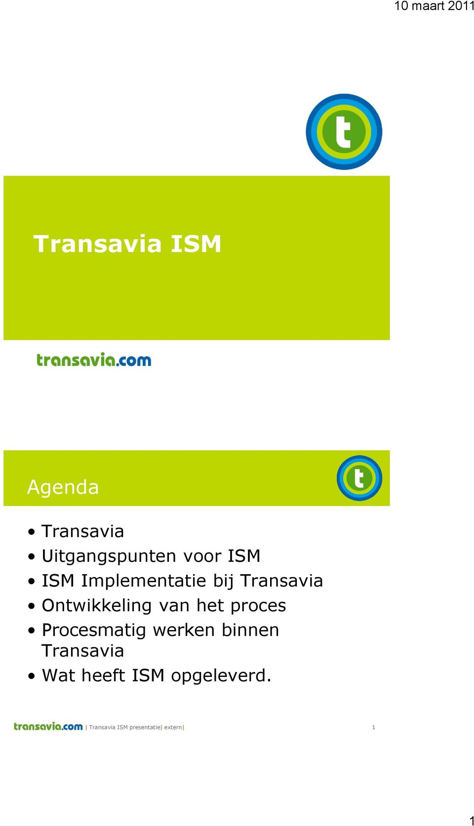 het proces Procesmatig werken binnen Transavia Wat