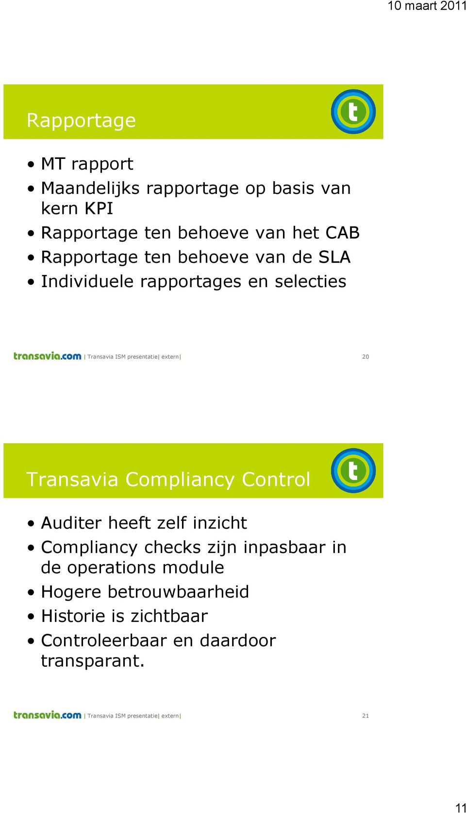 Transavia Compliancy Control Auditer heeft zelf inzicht Compliancy checks zijn inpasbaar in de operations