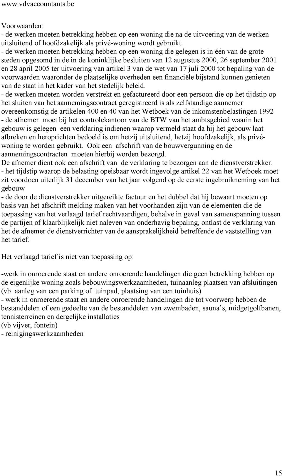 uitvoering van artikel 3 van de wet van 17 juli 2000 tot bepaling van de voorwaarden waaronder de plaatselijke overheden een financiële bijstand kunnen genieten van de staat in het kader van het