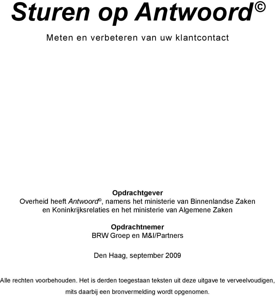 Zaken Opdrachtnemer BRW Groep en M&I/Partners Den Haag, september 2009 Alle rechten voorbehouden.