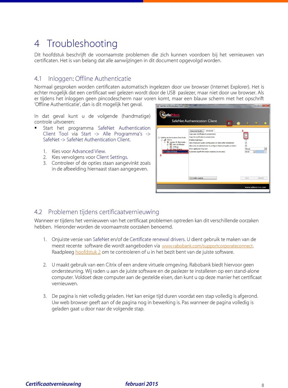 1 Inloggen: Offline Authenticatie Normaal gesproken worden certificaten automatisch ingelezen door uw browser (Internet Explorer).