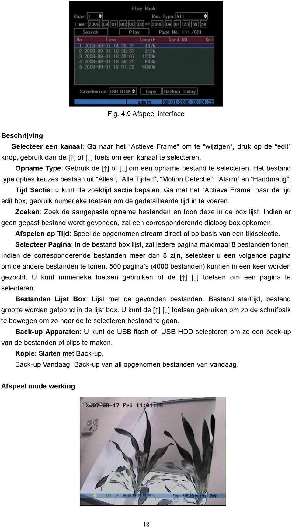 Tijd Sectie: u kunt de zoektijd sectie bepalen. Ga met het Actieve Frame naar de tijd edit box, gebruik numerieke toetsen om de gedetailleerde tijd in te voeren.