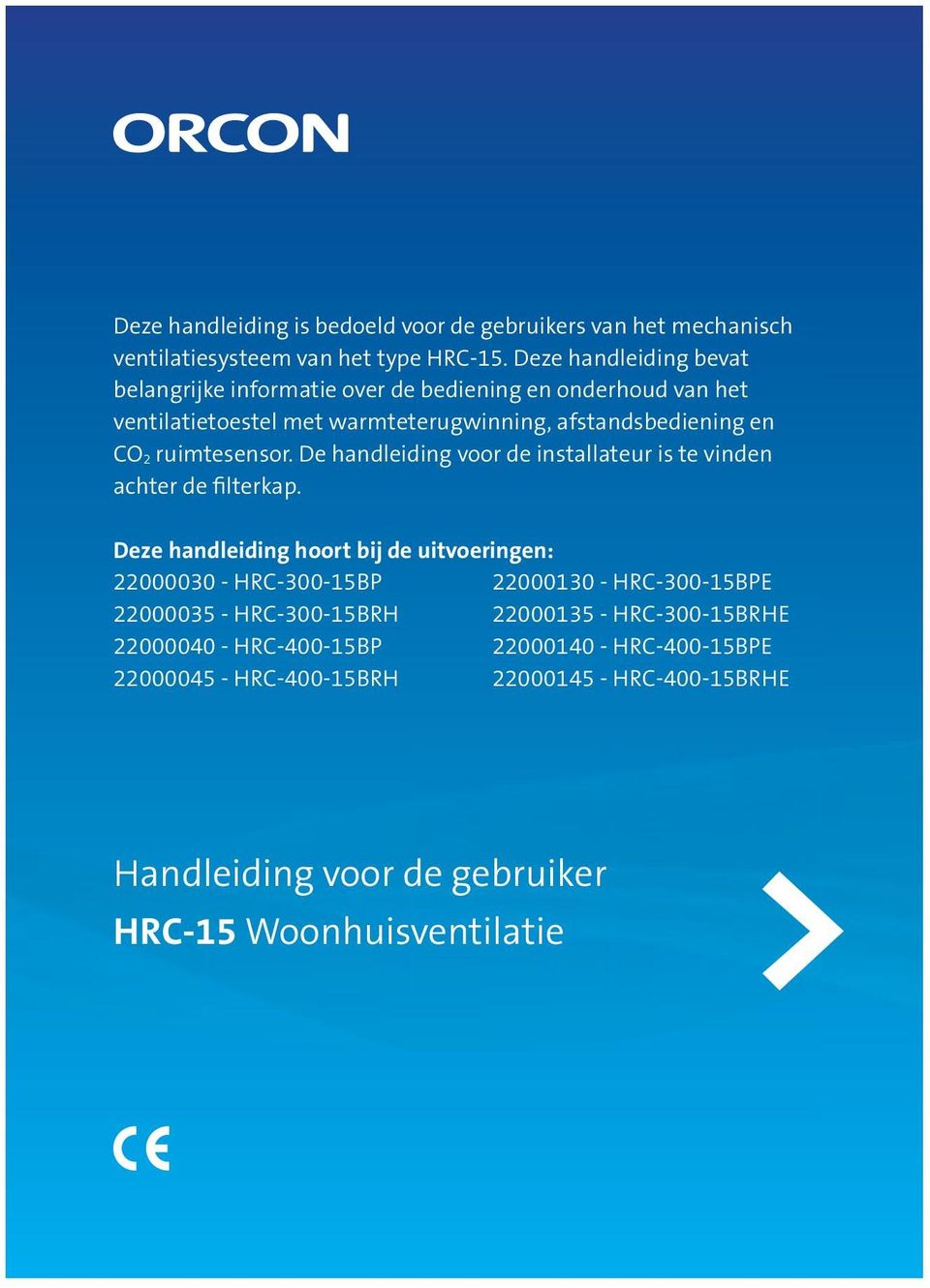 ruimtesensor. De handleiding voor de installateur is te vinden achter de filterkap.