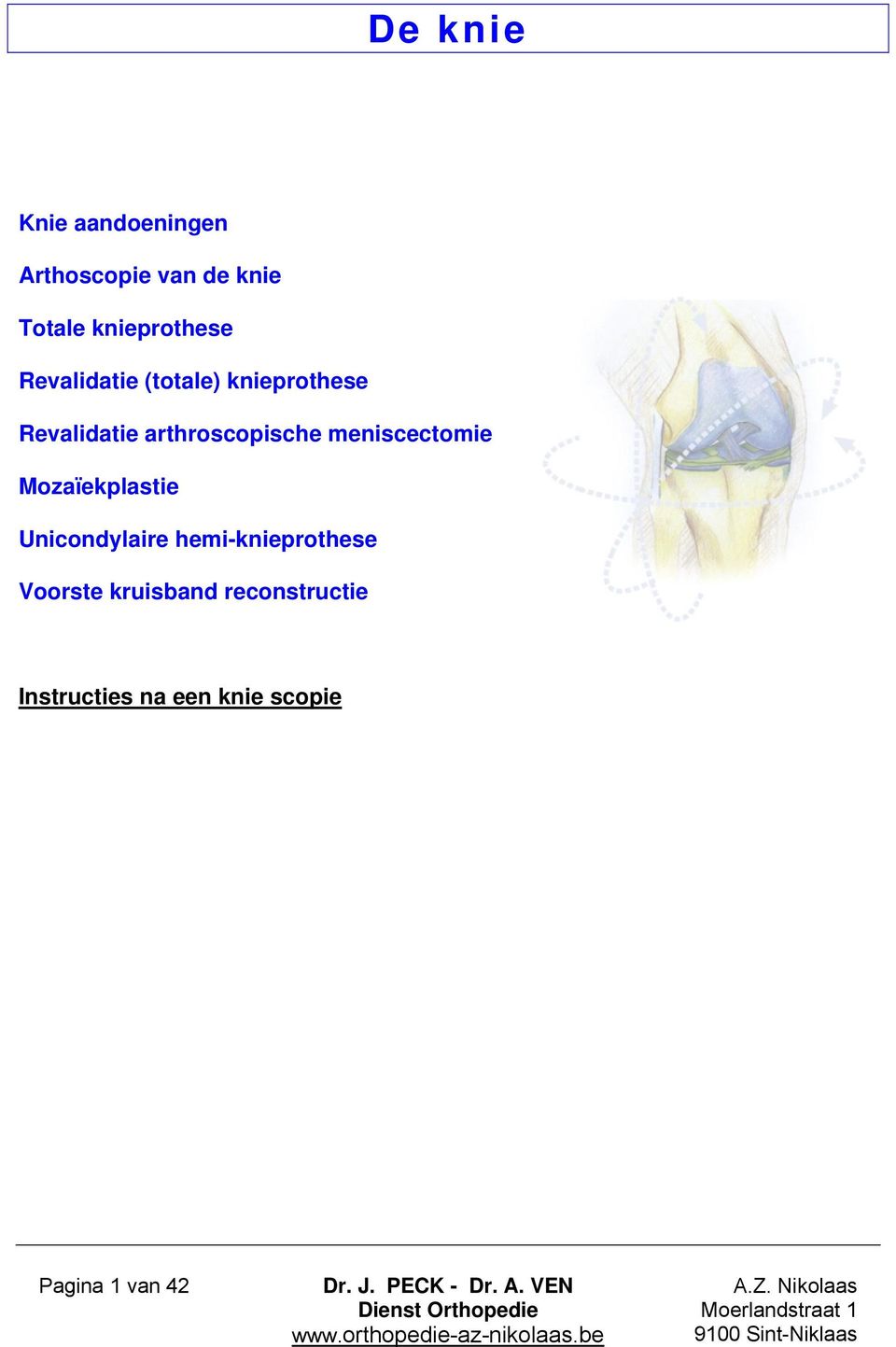 arthroscopische meniscectomie Mozaïekplastie Unicondylaire