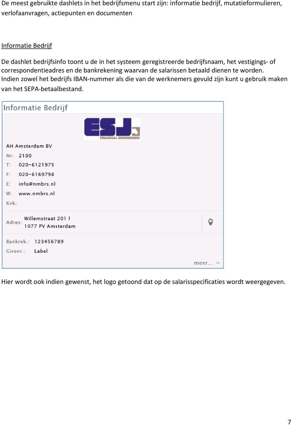 de bankrekening waarvan de salarissen betaald dienen te worden.