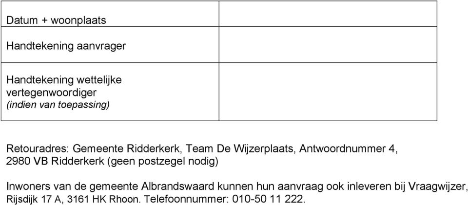 2980 VB Ridderkerk (geen postzegel nodig) Inwoners van de gemeente Albrandswaard kunnen hun