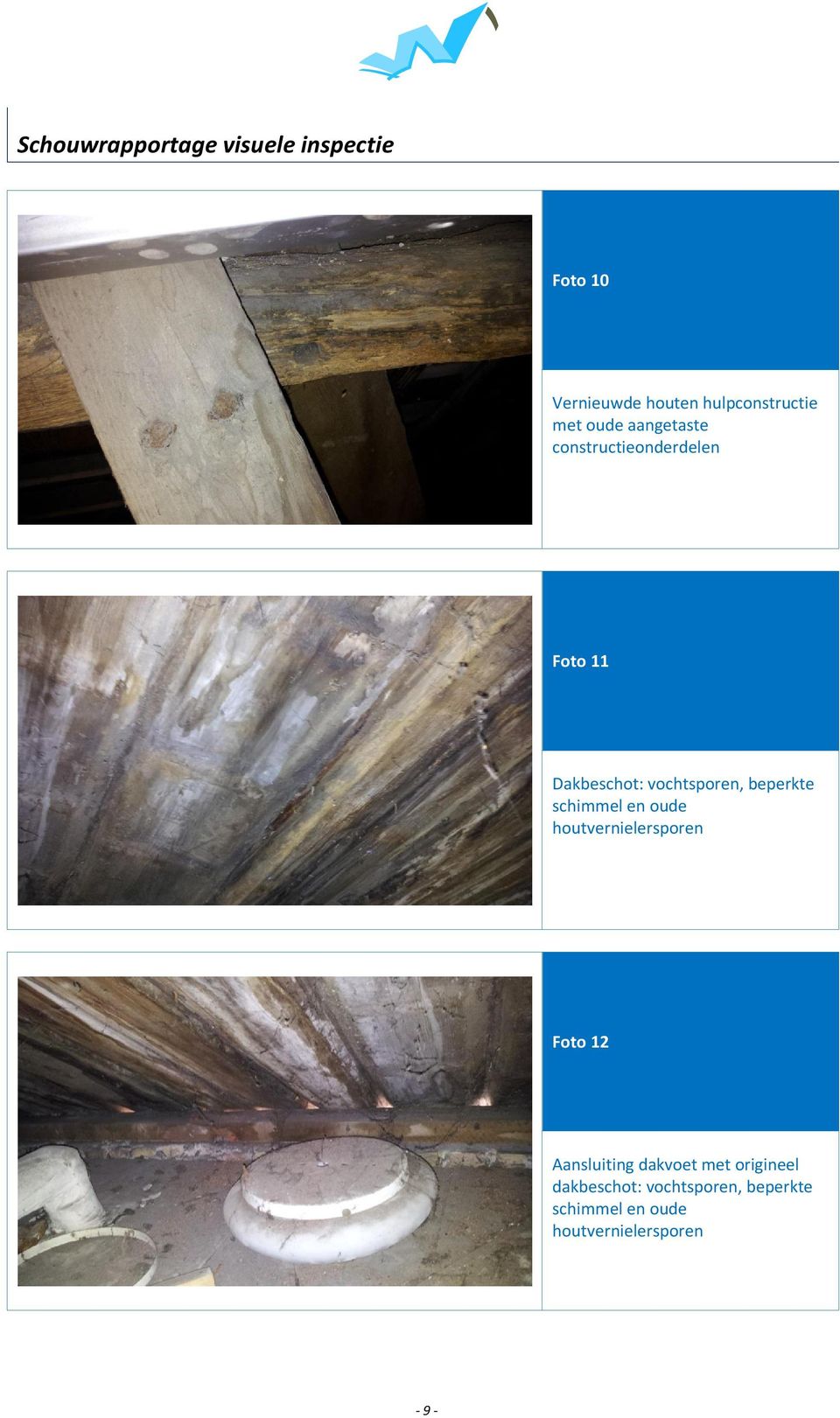 beperkte schimmel en oude houtvernielersporen Foto 12 Aansluiting dakvoet met