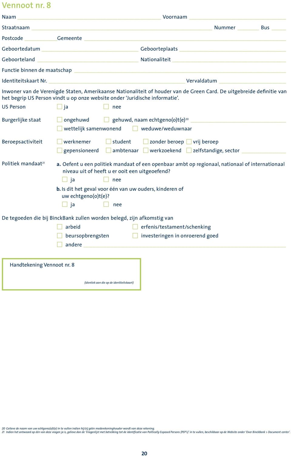 De uitgebreide definitie van het begrip US Person vindt u op onze website onder Juridische informatie.