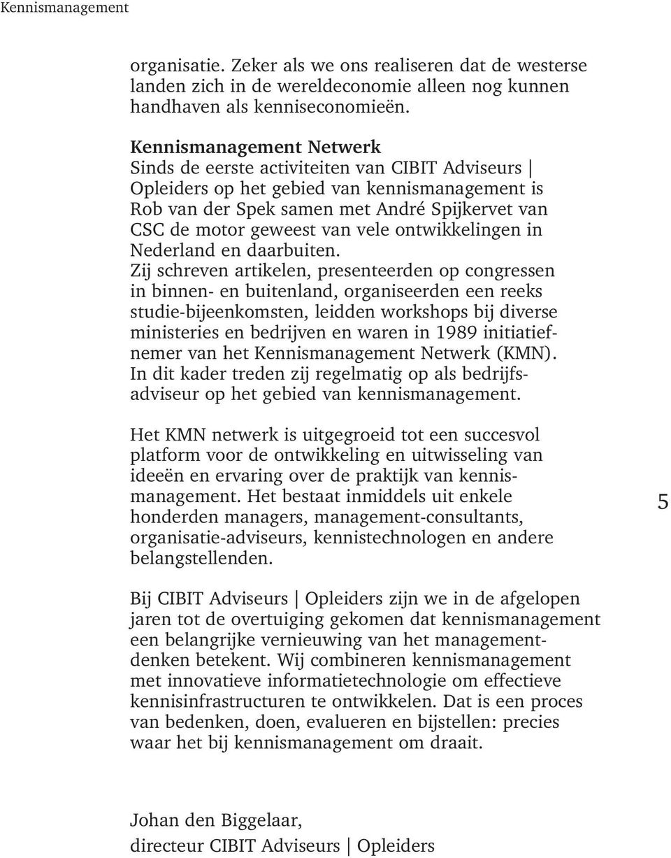 ontwikkelingen in Nederland en daarbuiten.