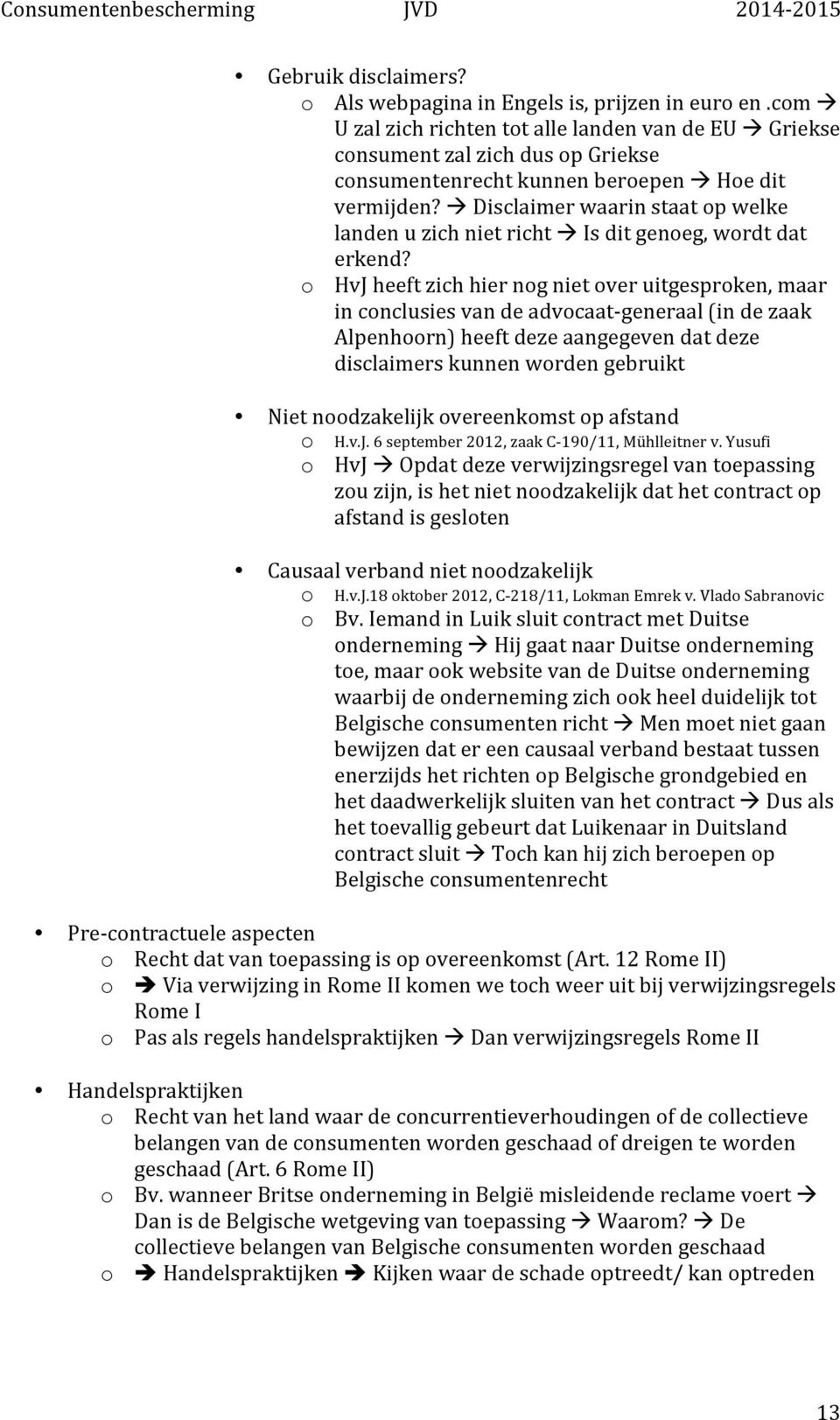 à Disclaimer waarin staat op welke landen u zich niet richt à Is dit genoeg, wordt dat erkend?