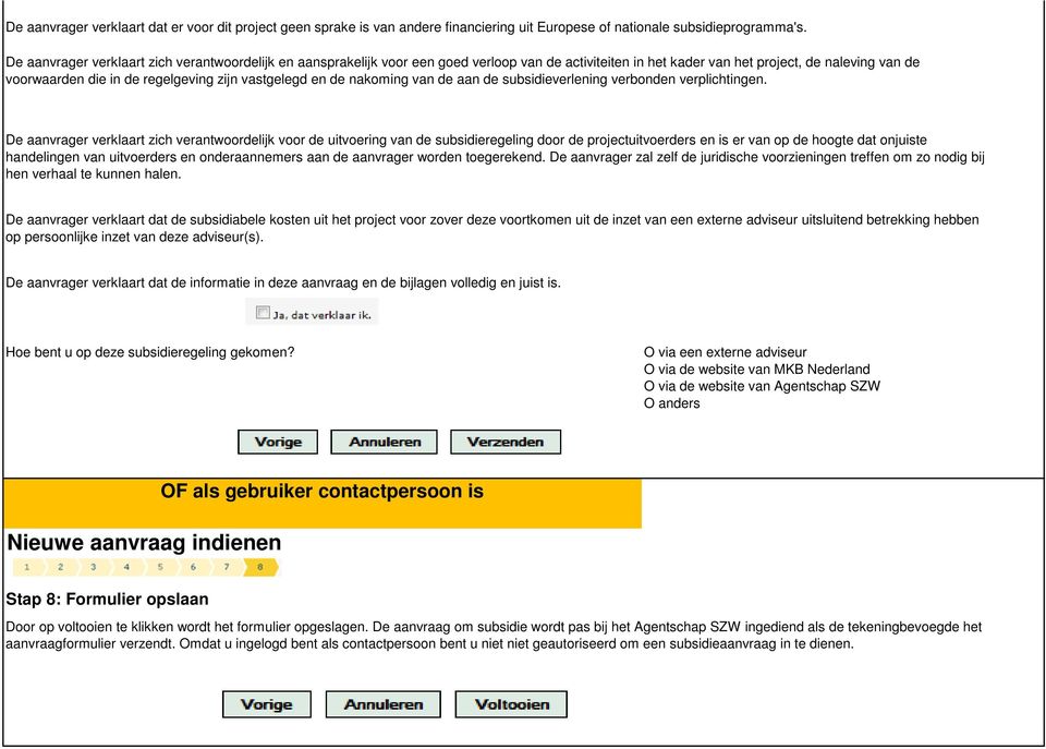 vastgelegd en de nakoming van de aan de subsidieverlening verbonden verplichtingen.