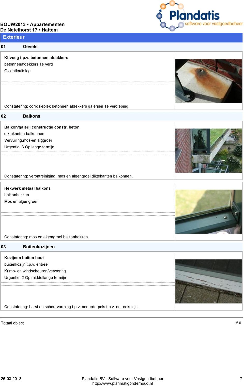 beton diktekanten balkonnen Vervuiling,mos-en alggroei Urgentie: 3 Op lange termijn Constatering: verontreiniging, mos en algengroei diktekanten balkonnen.