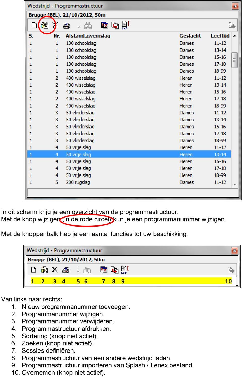 3. Programmanummer verwijderen. 4. Programmastructuur afdrukken. 5. Sortering (knop niet actief). 6. Zoeken (knop niet actief). 7. Sessies definiëren. 8.