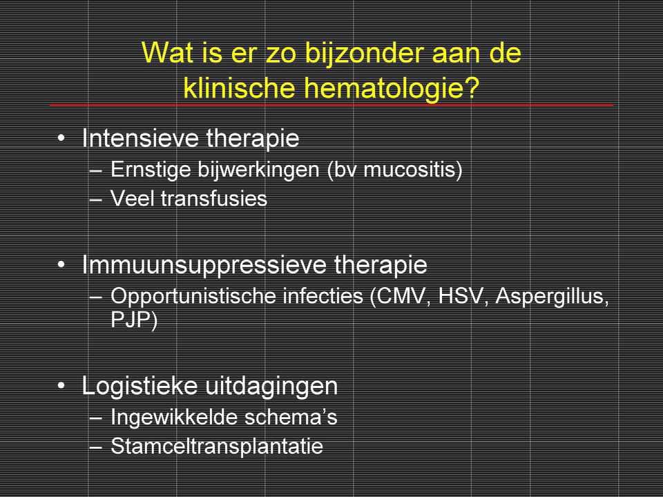 transfusies Immuunsuppressieve therapie Opportunistische infecties