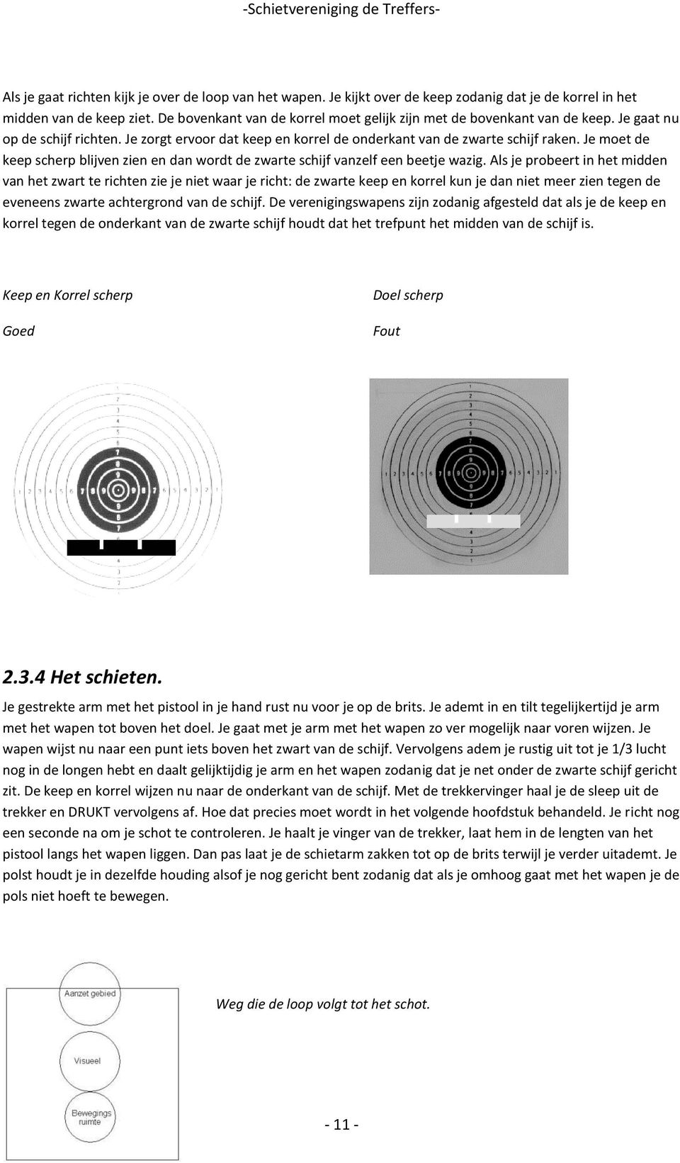 Je moet de keep scherp blijven zien en dan wordt de zwarte schijf vanzelf een beetje wazig.