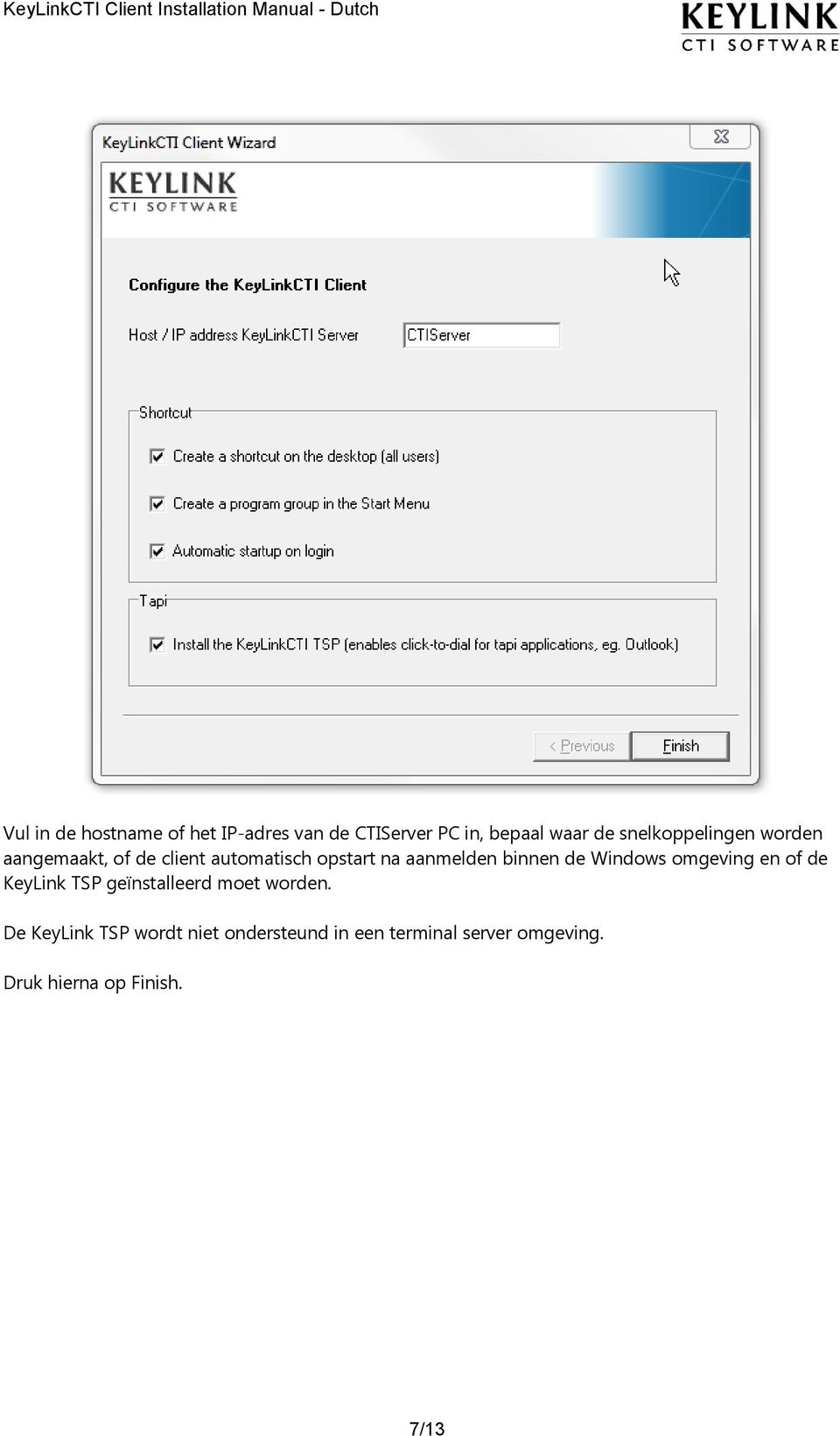 binnen de Windows omgeving en of de KeyLink TSP geïnstalleerd moet worden.