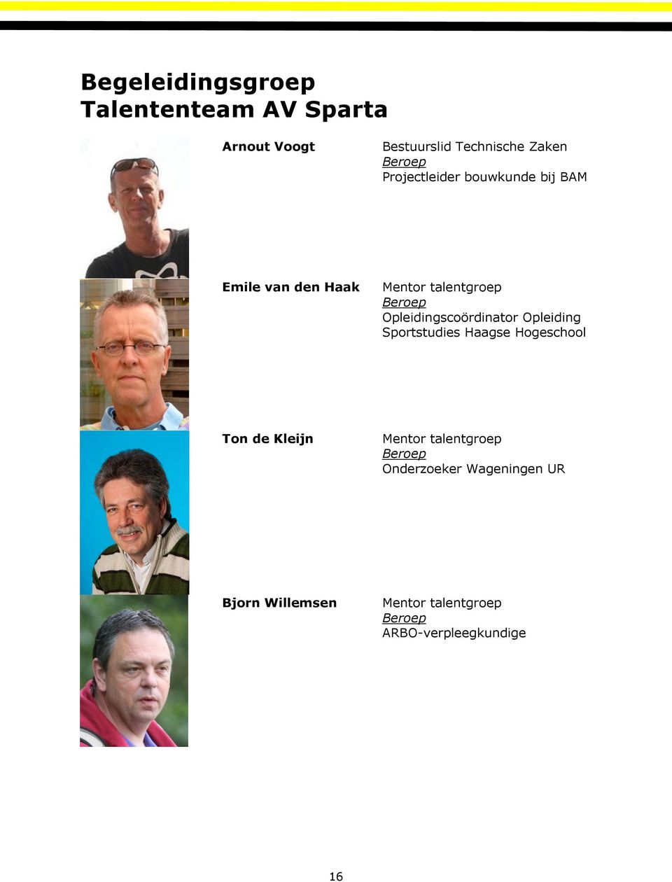 Opleidingscoördinator Opleiding Sportstudies Haagse Hogeschool Ton de Kleijn Mentor