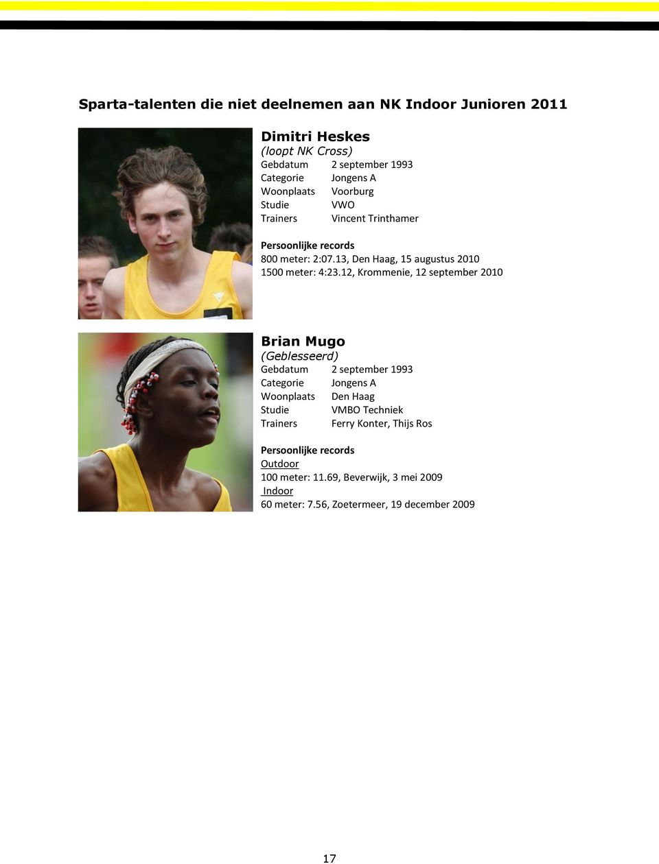13, Den Haag, 15 augustus 2010 1500 meter: 4:23.