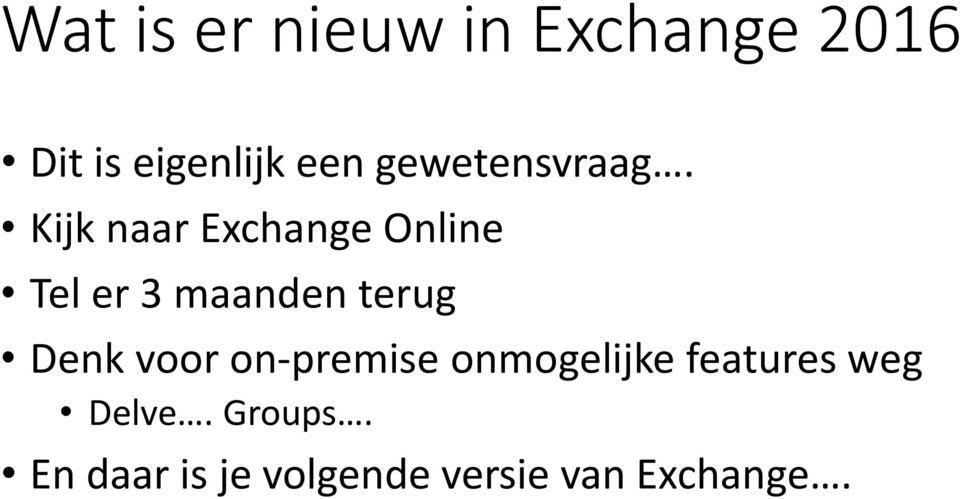 Kijk naar Exchange Online Tel er 3 maanden terug Denk