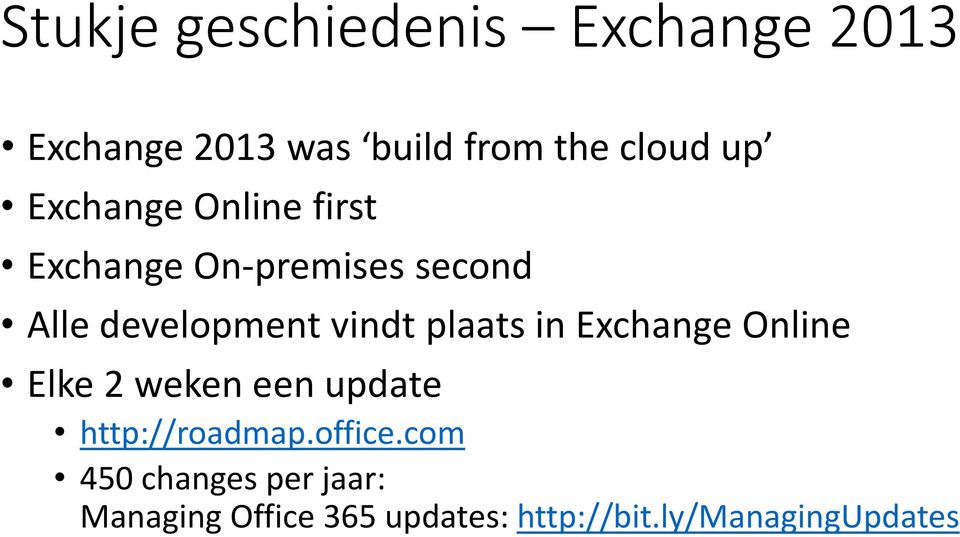 plaats in Exchange Online Elke 2 weken een update http://roadmap.office.