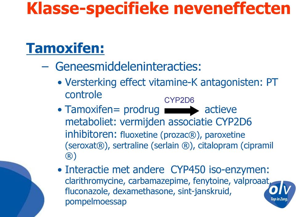 (prozac ), paroxetine (seroxat ), sertraline (serlain ), citalopram (cipramil ) Interactie met andere CYP450