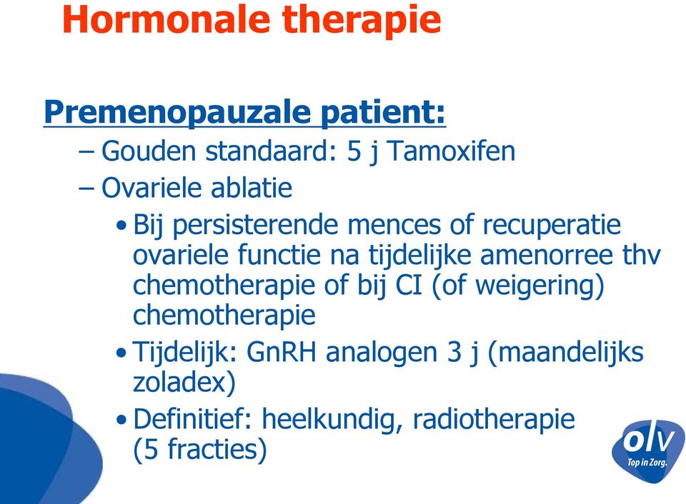 tijdelijke amenorree thv chemotherapie of bij CI (of weigering) chemotherapie